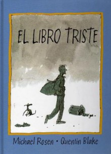 El Libro Triste - Michael Rosen, Esther Rubio, Quentin Blake