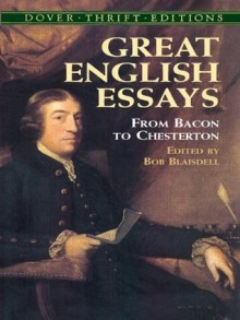 Great English Essays: From Bacon to Chesterton (Dover Thrift Editions) - Bob Blaisdell