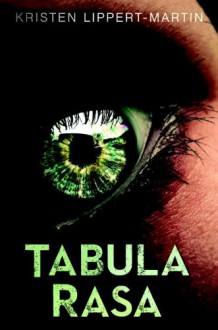 Tabula Rasa - Kristen Lippert-Martin