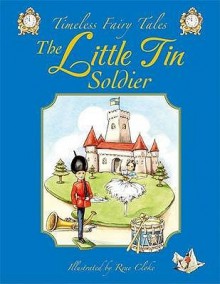 The Little Tin Soldier (Timeless Fairy Tales) - Rene Cloke