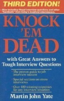 Knock'em Dead: With Great Answers to Tough Interview Questions - Martin John Yate