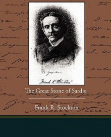 The Great Stone of Sardis - Frank R. Stockton