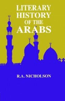 Literary History of the Arabs - Reynold Alleyne Nicholson