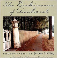 The Dickinsons of Amherst - Jerome Liebling, Polly Longsworth, Christopher E.G. Benfey, Barton Levi St. Armand