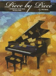 Piece by Piece, Book 2: 7 Intermediate Color Pieces for Solo Piano - Tom Gerou