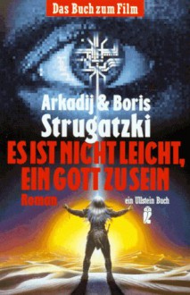 Es ist nicht leicht, ein Gott zu sein - Arkady Strugatsky, Boris Strugatsky