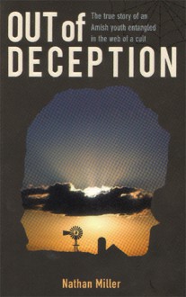 Out of Deception: The True Story of an Amish Youth Entangled in the Web of a Cult - Nathan Miller