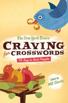 The New York Times Craving for Crosswords: 75 Easy to Hard Puzzles - Will Shortz