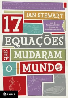 Dezessete equações que mudaram o mundo - Ian Stewart