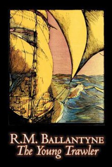 The Young Trawler - R.M. Ballantyne