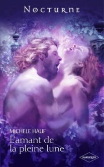 L'amant de la pleine lune (Harlequin Nocturne, #3) - Michele Hauf