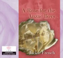 A Rose for the ANZAC Boys - Jackie French