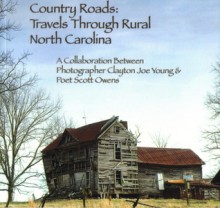 Country Roads: Travels through Rural North Carolina - Scott Owens, Clayton Joe Young