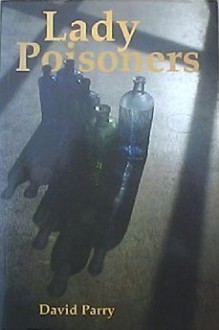 Lady Poisoners - David Parry