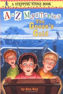 The Goose's Gold (A to Z Mysteries) - Ron Roy, John Steven Gurney