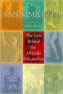 The Facts Behind Helsinki Roccamatios - Yann Martel