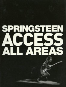 Springsteen Access All Areas - Lynn Goldsmith