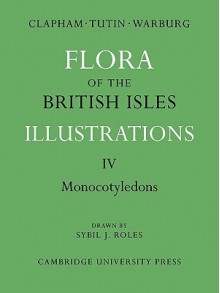 Flora of the British Isles: Illustrations - Arthur Roy Clapham, Thomas Gaskell Tutin, Edmund Frederic Warburg, Sybil J. Roles