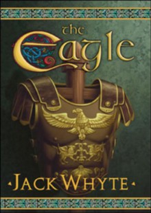 The Eagle (Golden Eagle, #2) - Jack Whyte