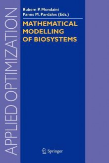 Mathematical Modelling of Biosystems - Rubem P. Mondaini, Panos M. Pardalos