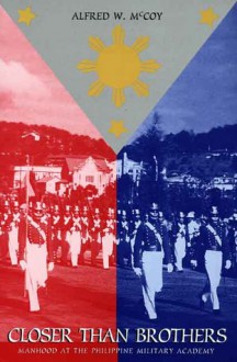 Closer Than Brothers: Manhood at the Philippine Military Academy - Alfred W. McCoy