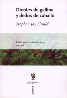 Dientes de Gallina y Dedos de Caballo - Stephen Jay Gould