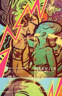 Meanjin Quarterly: v. 70, no. 1 - Damon Young, Sophie Cunningham, Oslo Davis, Ben O'Mara, Colin Nettelbeck, Mandy Brett, Bob Charles, Duncan Reid, Mischa Merz, Morris Lurie, Kristel Thornell, Melissa Bellanta, Jim Davidson, Peter Kay, Bryony Cosgrove, Angelina Mirabito, Sonya Voumard, Michelle Murray, Mel