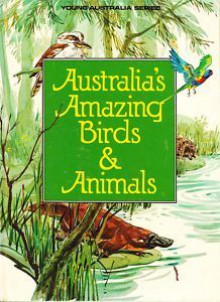 Australian Amazing Birds and Animals (Young Australia) - David Harris, Walter Cunningham