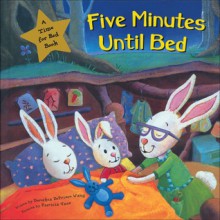 Five Minutes Until Bed - Dorothea DePrisco