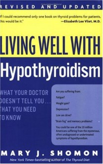 Living Well with Hypothyroidism: What Your Doctor Doesn't Tell You...That - Mary J. Shomon