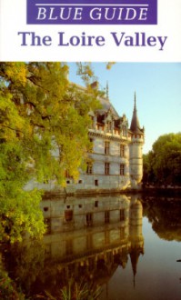 Blue Guide The Loire Valley - John McNeill