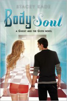 Body & Soul - Stacey Kade