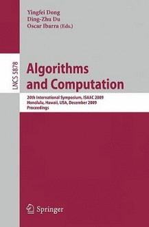 Algorithms and Computation: 20th International Symposium, Isaac 2009, Honolulu, Hawaii, USA, December 16-18, 2009. Proceedings - Ying Fei Dong, Ding-Zhu Du, Oscar H. Ibarra