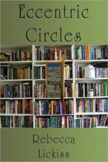 Eccentric Circles - Rebecca Lickiss