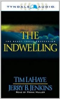 The Indwelling: The Beast Takes Possession - Tim LaHaye, Jerry B. Jenkins