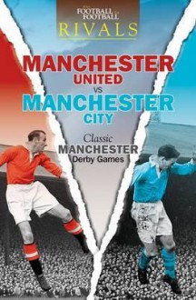 Manchester United Vs Manchester City: Classic Manchester Derby Games. David Clayton - David Clayton