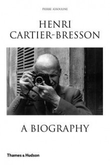 Henri Cartier-Bresson: A Biography - Pierre Assouline