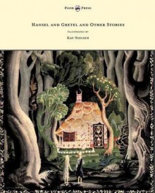 Hansel and Gretel and Other Stories by the Brothers Grimm - Illustrated by Kay Nielsen - Brothers Grimm