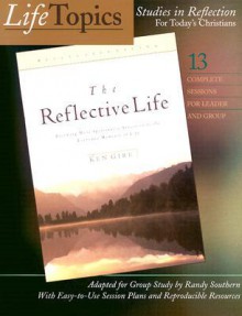 The Reflective Life - Ken Gire