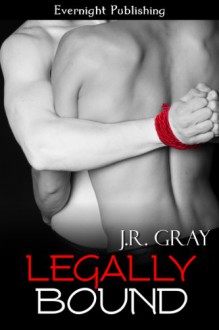 Legally Bound - J.R. Gray