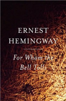 For Whom the Bell Tolls - Ernest Hemingway