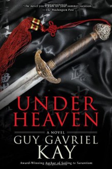 Under Heaven - Guy Gavriel Kay