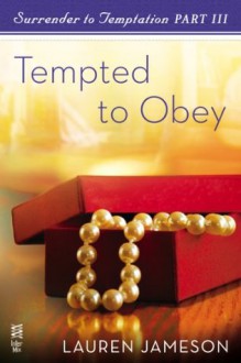 Surrender to Temptation Part III: Tempted to Obey - Lauren Jameson