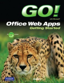 GO! with Microsoft Office Web Apps Getting Started - Shelley Gaskin