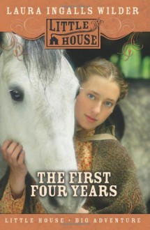 The First Four Years - Laura Ingalls Wilder, Garth Williams