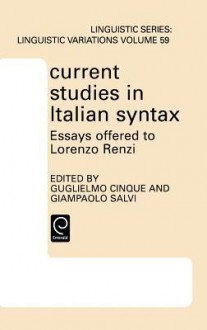 Current Studies in Italian Syntax (North-Holland Linguistic Series: Linguistic Variations) (North-Holland Linguistic Series: Linguistic Variations) - G. Salvi, Guglielmo Cinque