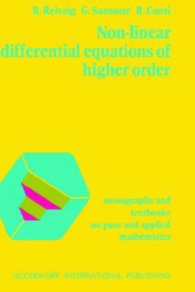 Non-Linear Differential Equations of Higher Order - R. Reissig, G. Sansone, R. Conti