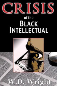 Crisis of the Black Intellectual - W. Wright