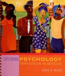 Exploring Psychology: Sixth Edition in Modules [with Video Toolkit CD-ROM] - David G. Myers