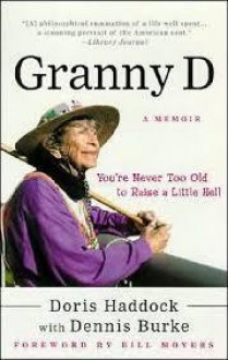 Granny D: You're Never Too Old to Raise a Little Hell - Doris Haddock, Dennis Burke